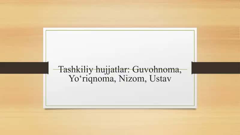 Tashkiliy hujjatlar Guvohnoma, Yo‘riqnoma, Nizom, Ustav