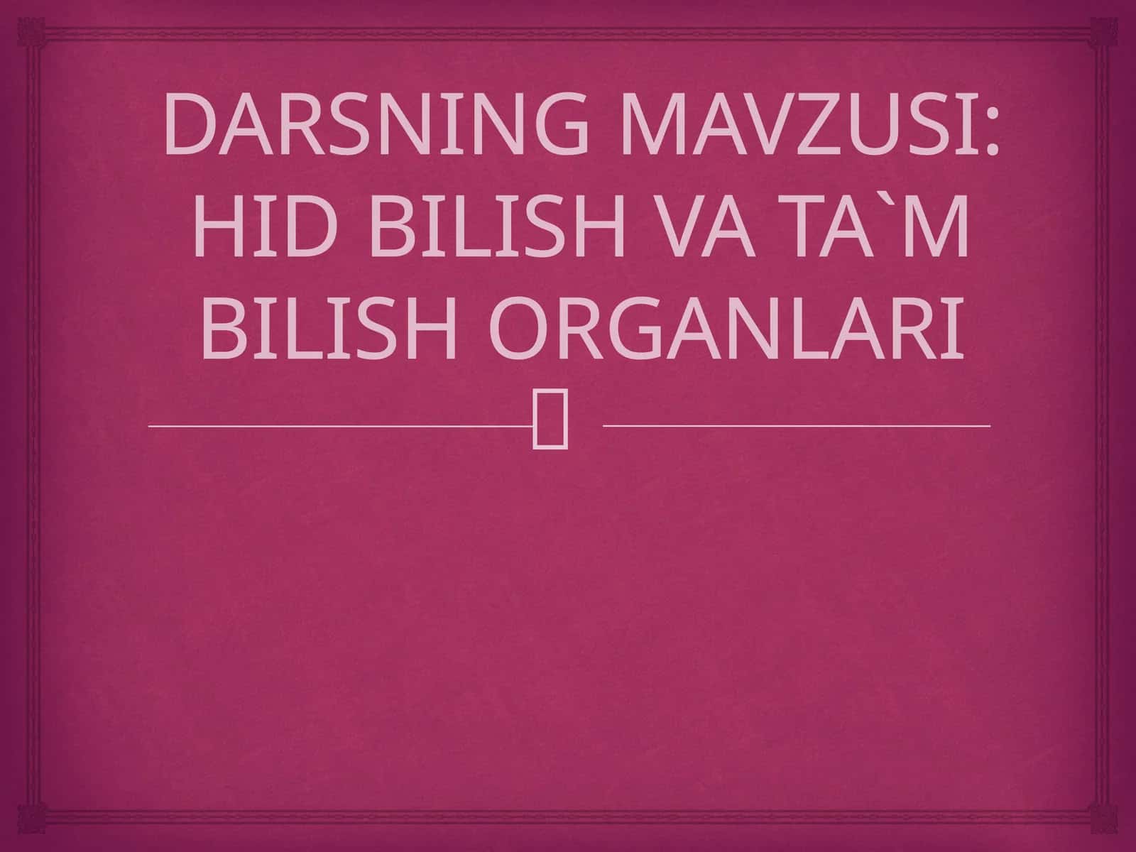 HID BILISH VA TA`M BILISH ORGANLARI