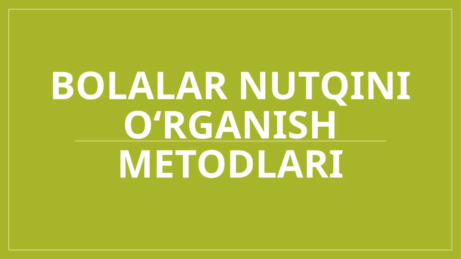 Bolalar nutqini oʻrganish metodlari