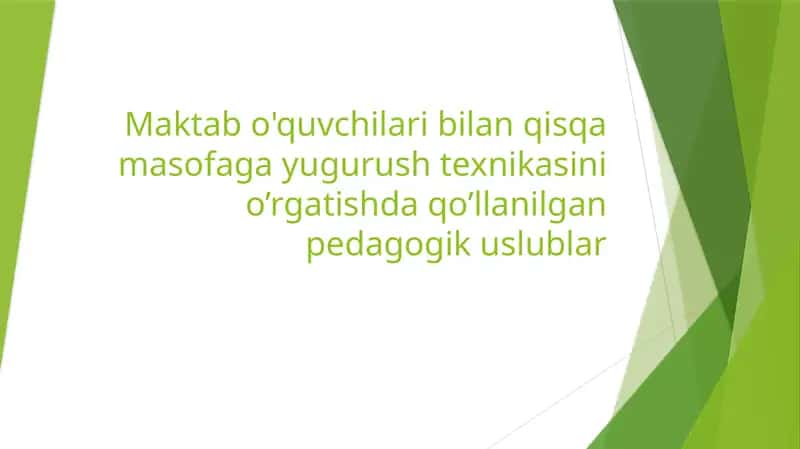 Maktab o'quvchilari bilan qisqa masofaga yugurush texnikasini o’rgatishda qo’llanilgan pedagogik uslublar