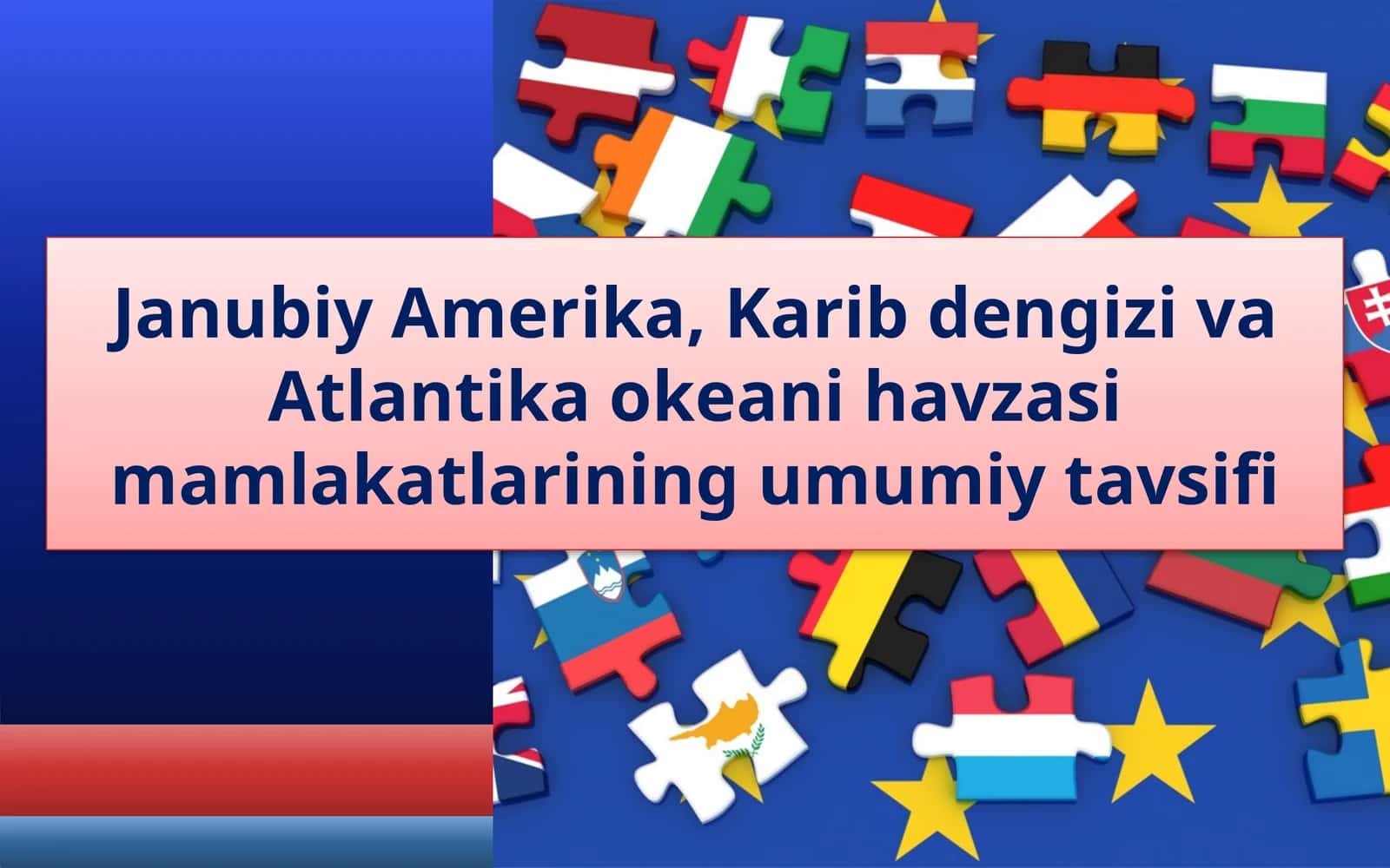 Janubiy Amerika, Karib dengizi va Atlantika okeani havzasimamlakatlarining umumiy tavsifi