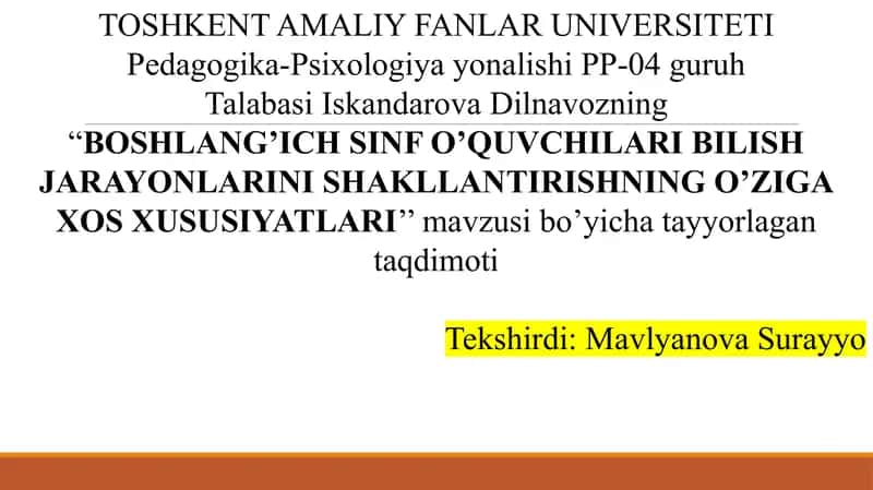 BOSHLANG’ICH SINF O’QUVCHILARI BILISH JARAYONLARINI SHAKLLANTIRISHNING O’ZIGA XOS XUSUSIYATLARI
