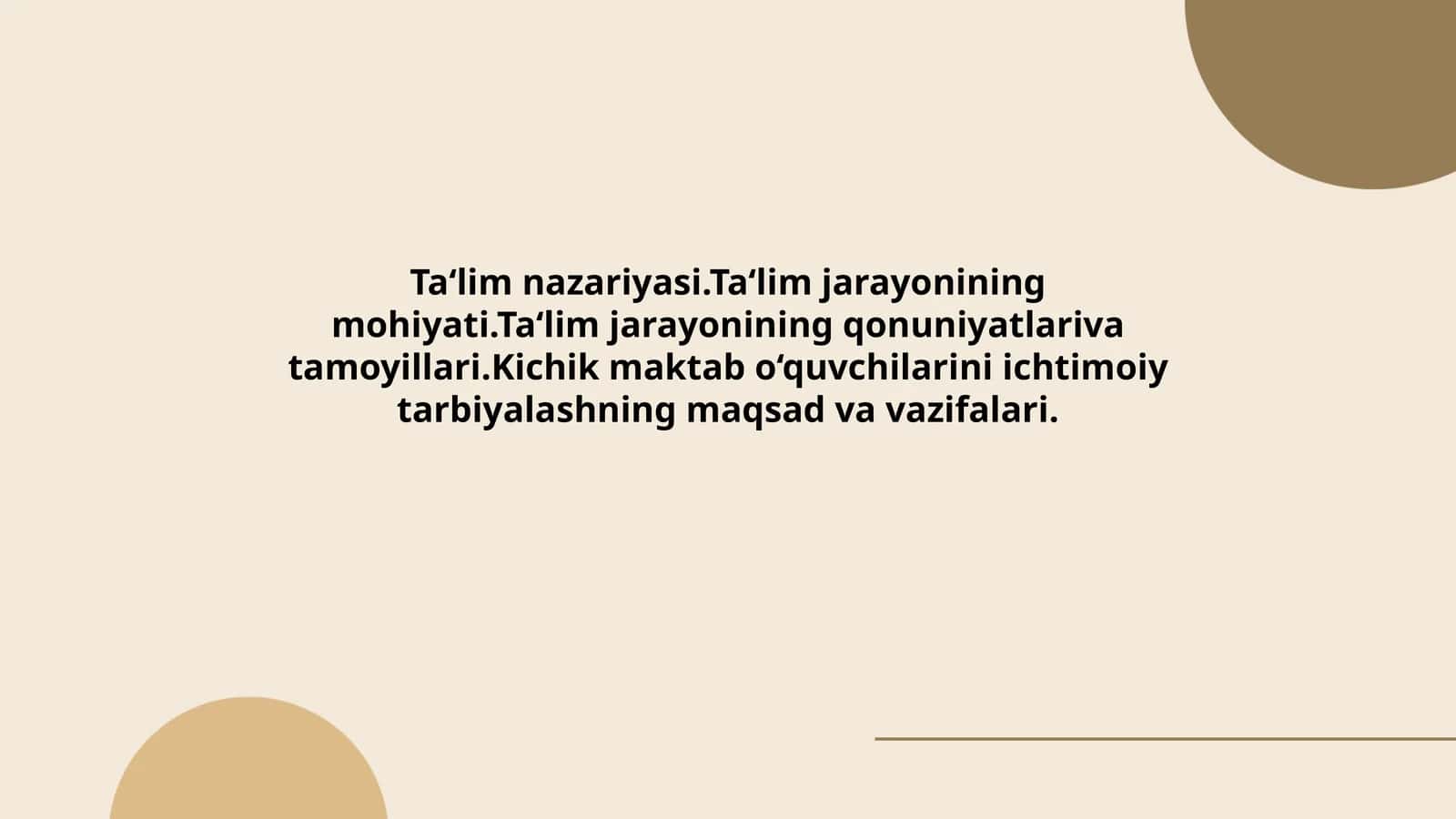 Ta‘lim nazariyasi.Ta‘lim jarayonining mohiyati.Ta‘lim jarayonining qonuniyatlariva tamoyillari.Kichik maktab o‘quvchilarini ichtimoiy tarbiyalashning maqsad va vazifalari