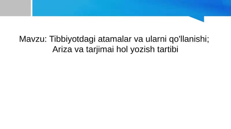 Tibbiyotdagi atamalar va ularni qo'llanishi.  Ariza va tarjimai hol yozish tartibi