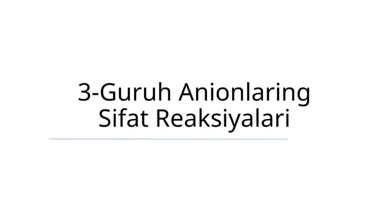 3-Guruh Anionlaring Sifat Reaksiyalari