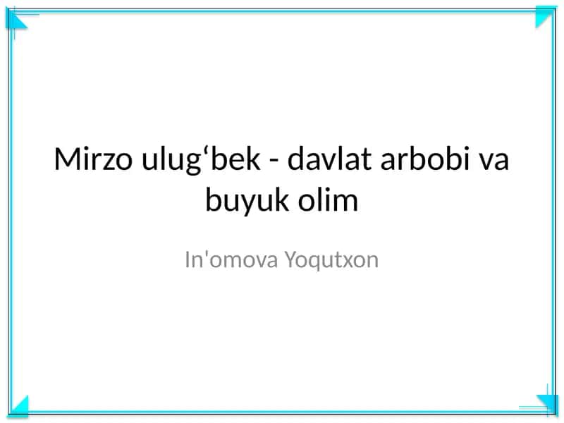 Mirzo Ulugʻbek - Davlat arbobi va buyuk olim