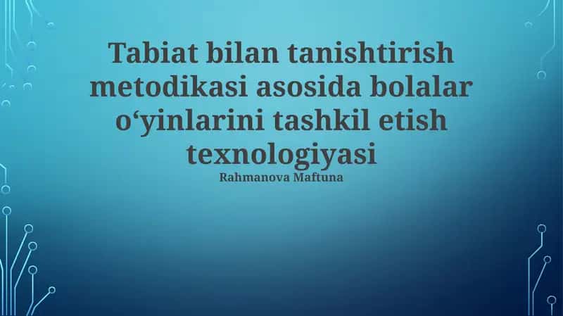 Tabiat bilan tanishtirish metodikasi asosida bolalar o'yinlarini tashkil etish texnologiyasi