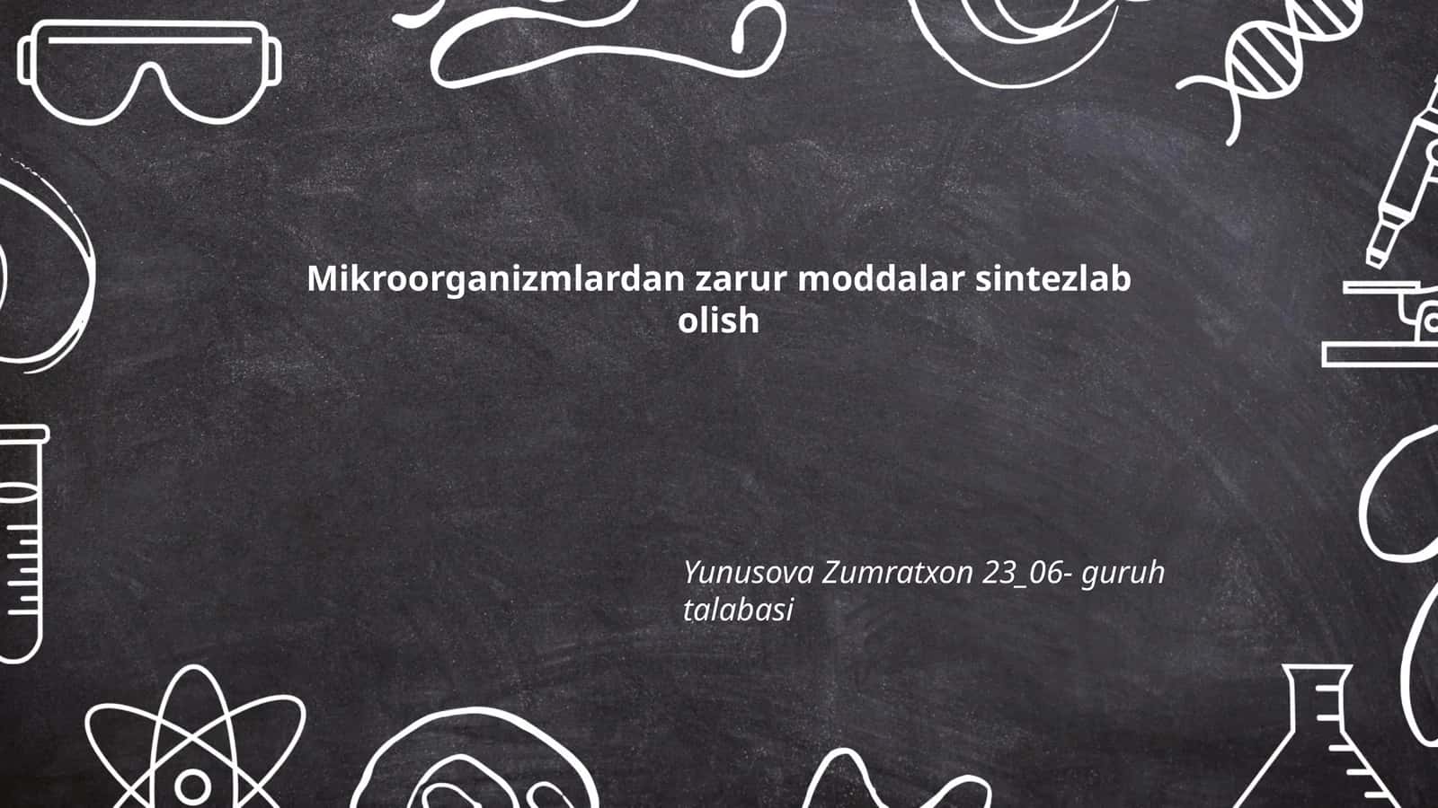 Mikroorganizmlardan zarur moddalar sintezlab olish