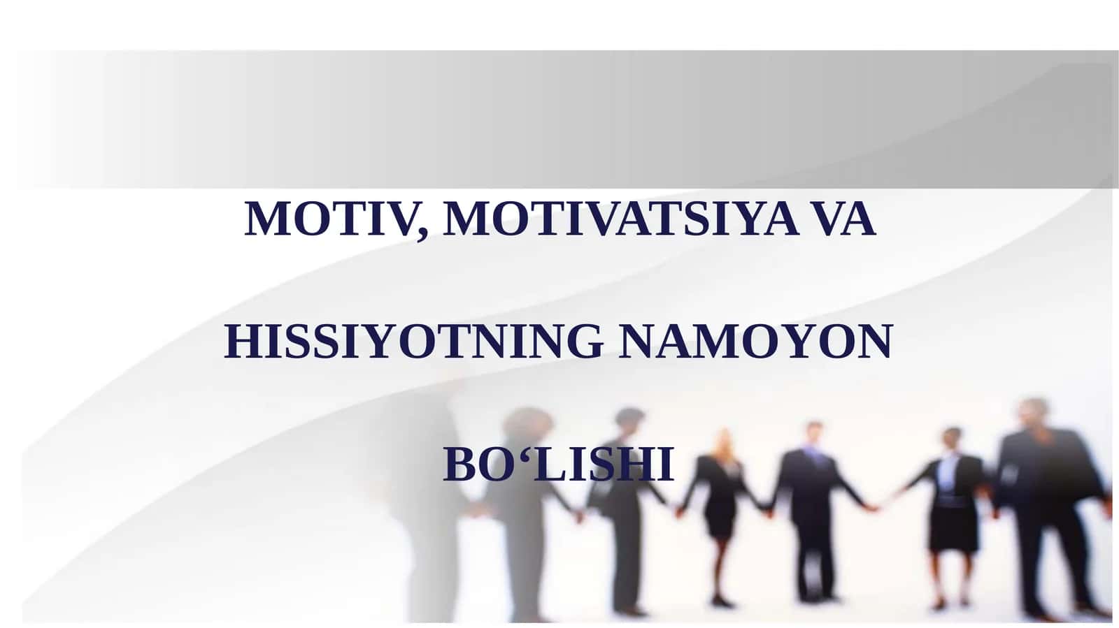 MOTIV, MOTIVATSIYA VA HISSIYOTNING NAMOYON BO‘LISHI