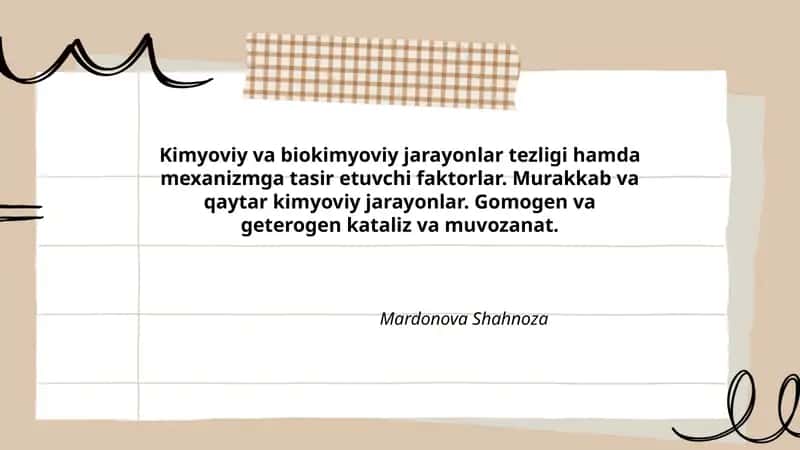 Kimyoviy va biokimyoviy jarayonlar tezligi hamda mexanizmga tasir etuvchi faktorlar. Murakkab va qaytar kimyoviy jarayonlar. Gomogen va geterogen kataliz va muvozanat.