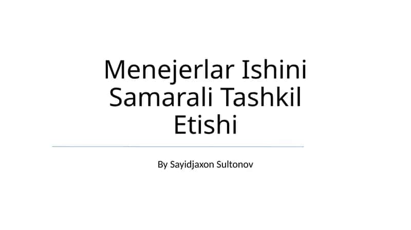 Menejerlar Ishini Samarali Tashkil Etishi