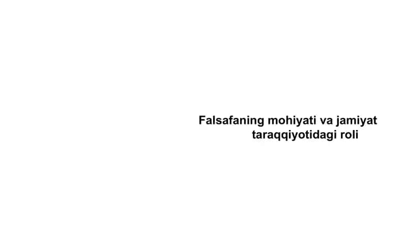 Falsafaning mohiyati va jamiyat taraqqiyotidagi roli