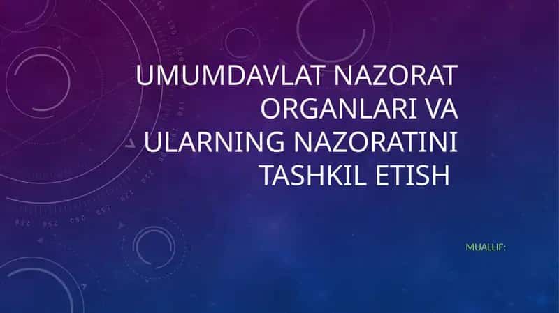 Umumdavlat nazorat organlari va ularning nazoratini tashkil etish