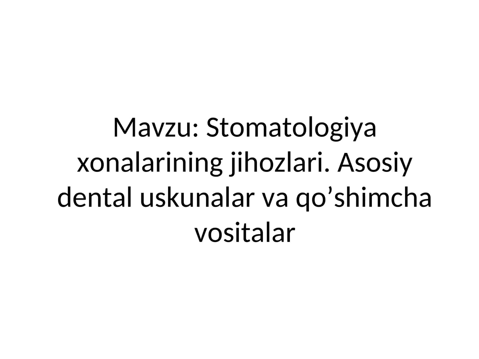 Stomatologiya xonalarining jihozlari. Asosiy dental uskunalar va qo’shimcha vositalar