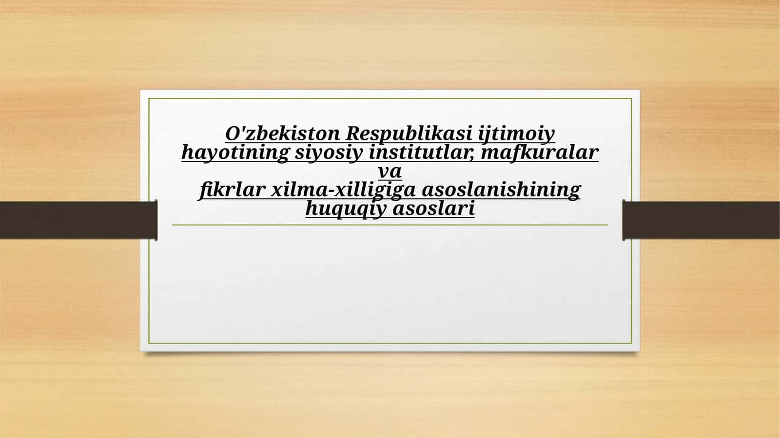 O'zbekiston Respublikasi ijtimoiy hayotining siyosiy institutlar, mafkuralar va fikrlar xilma-xilligiga asoslanishining huquqiy asoslari