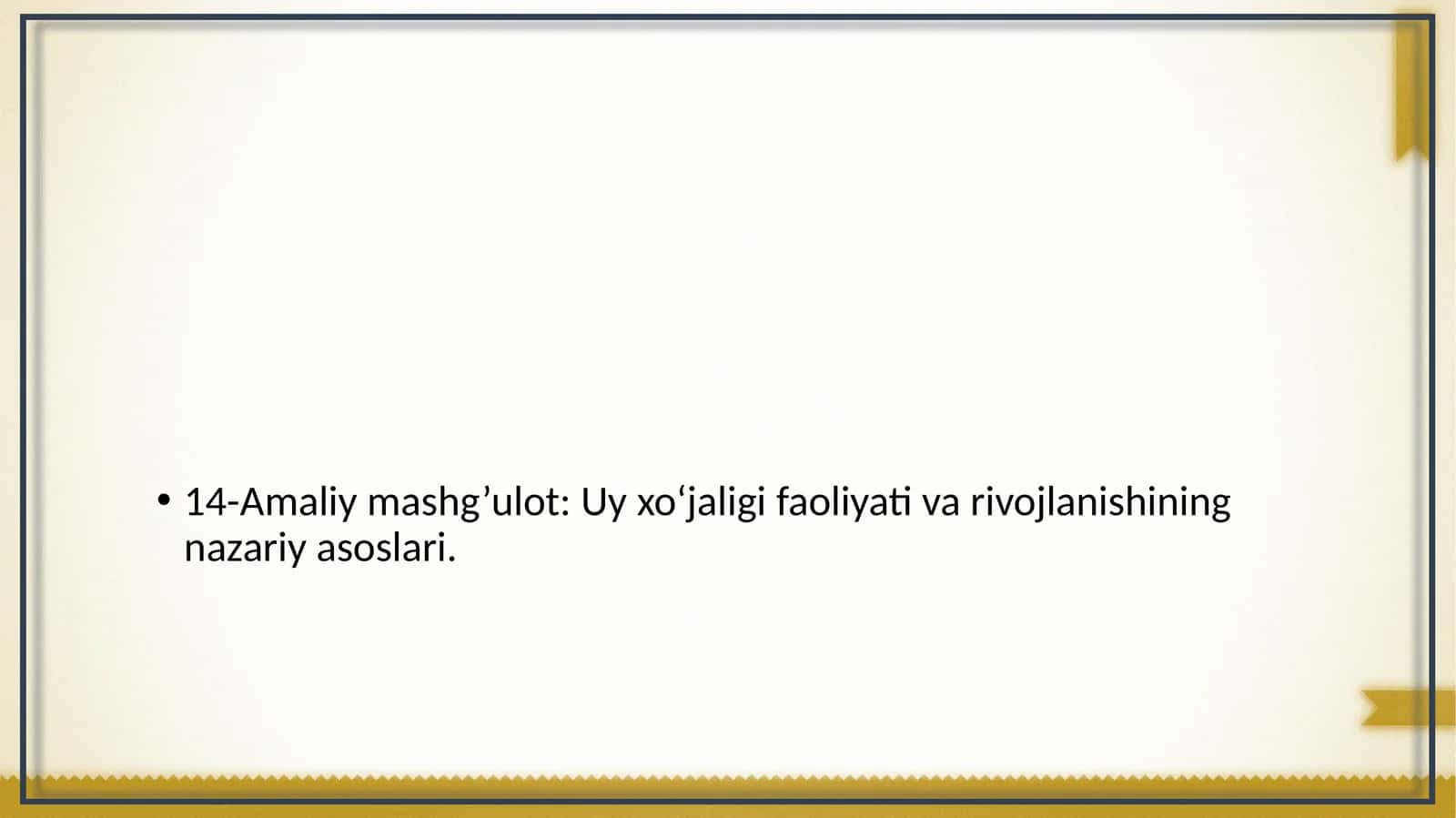 14-Amaliy mashg’ulot: Uy xo‘jaligi faoliyati va rivojlanishining nazariy asoslari