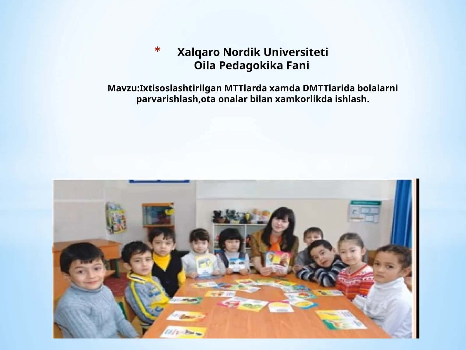 Ixtisoslashtirilgan MTTlarda hamda DMTTlarda bolalarni parvarishlash, ota-onalar bilan hamkorlikda ishlash