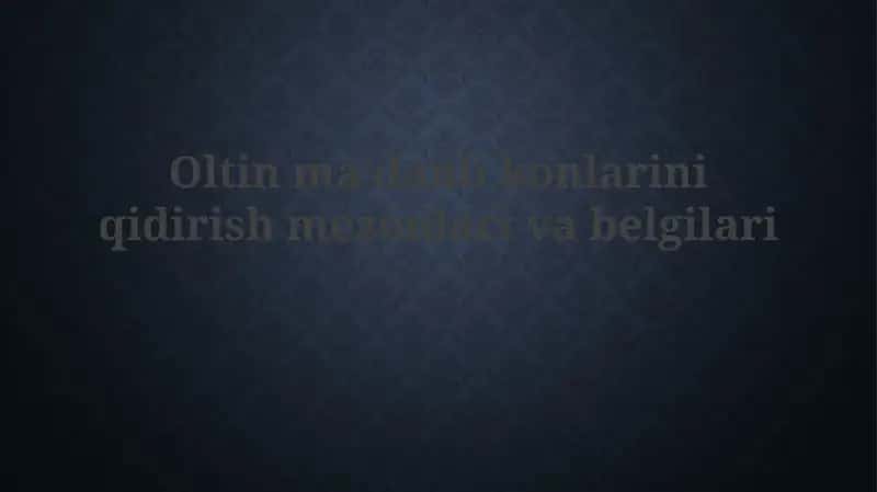 Oltinmaʼdanlikonlariniqidirishmezonlarivabelgilari