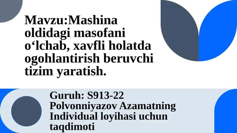Mashina oldidagi masofani o‘lchab, xavfli holatda ogohlantirish beruvchi tizim yaratish taqdimot