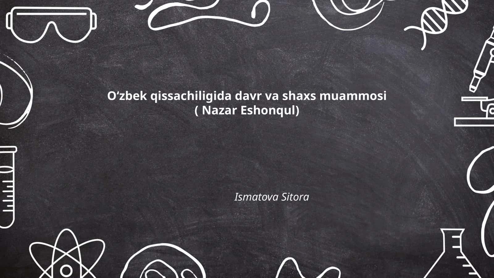 O‘zbek qissachiligida davr va shaxs muammosi ( Nazar Eshonqul)