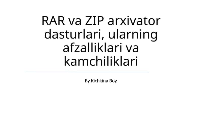 RAR va ZIP arxivator dasturlari, ularning afzalliklari va kamchiliklari