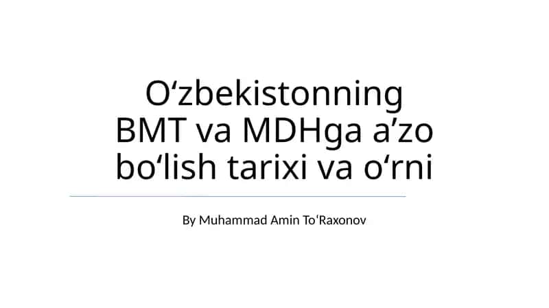 Oʻzbekistonning BMT va MDHga aʼzo boʻlish tarixi va oʻrni