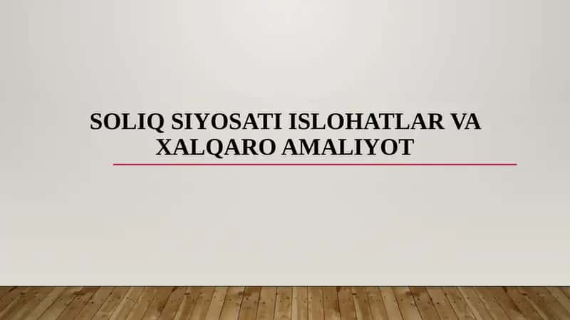 SOLIQ SIYOSATI ISLOHATLAR VA XALQARO AMALIYOT