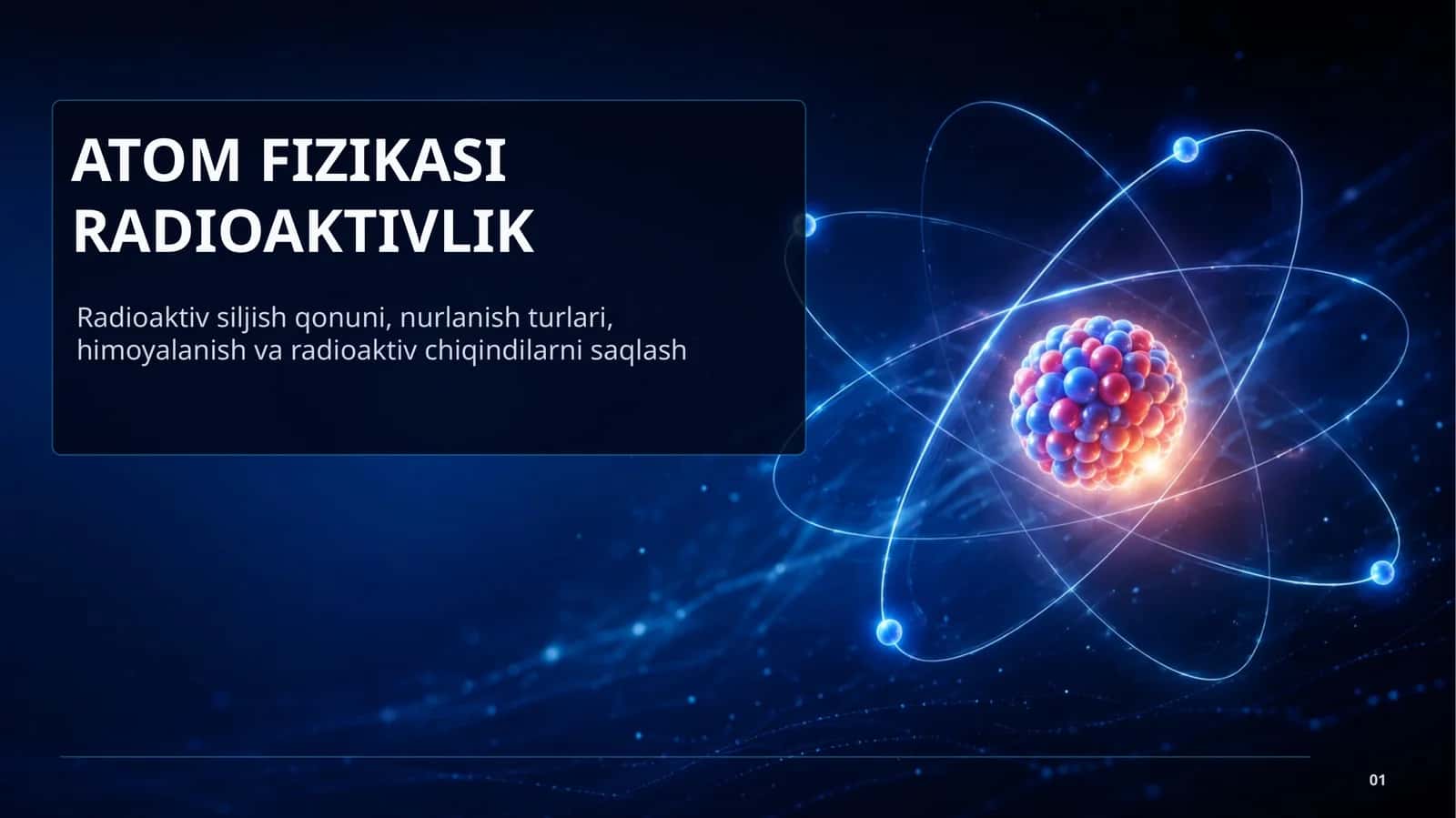 Atom fizikasi. Radioaktivlik. Radioaktiv siljish qonuni, nurlanish turlari, himoyalanish va radioaktiv chiqindilarni saqlash