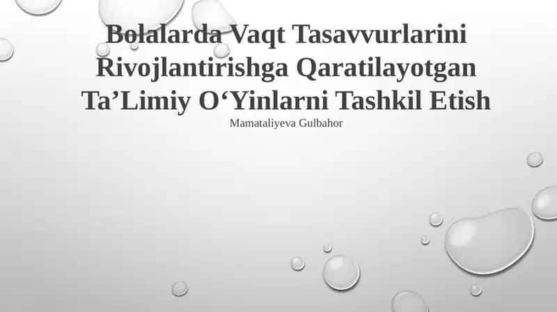 Bolalarda Vaqt Tasavvurlarini Rivojlantirishga Qaratilayotgan TaʼLimiy OʻYinlarni Tashkil Etish