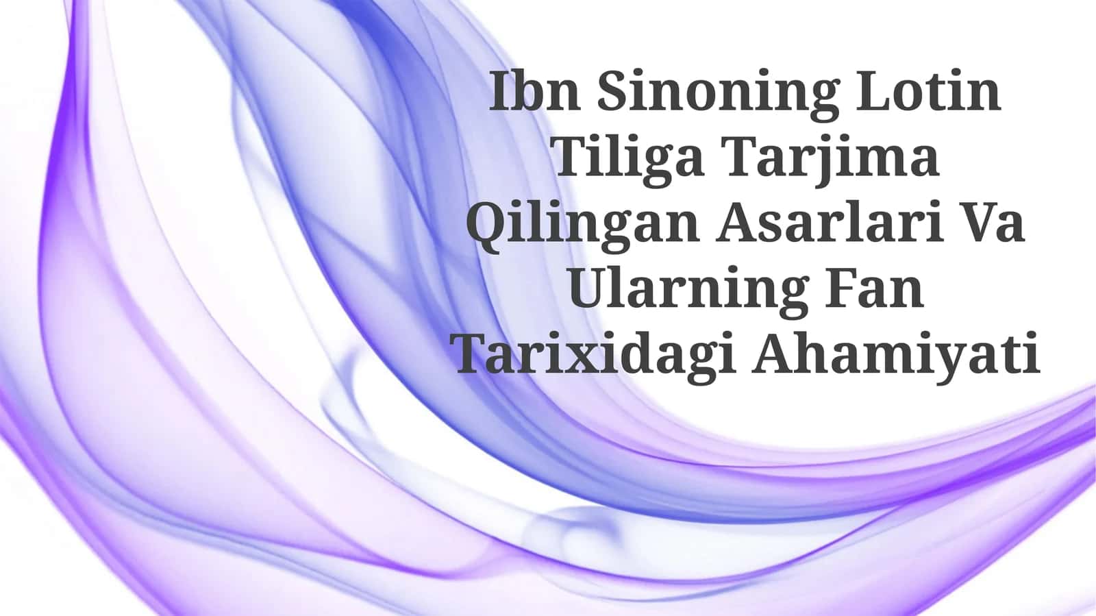 Ibn Sinoning Lotin Tiliga Tarjima Qilingan Asarlari Va Ularning FanTarixidagiAhamiyati