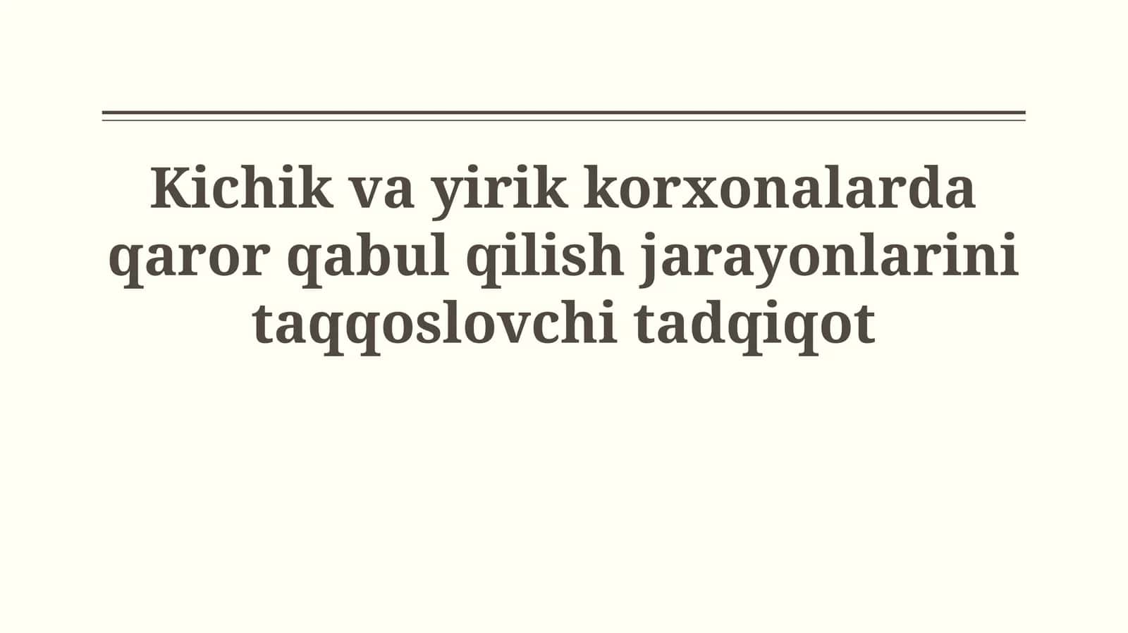 Kichik va yirik korxonalarda qaror qabul qilish jarayonlarinitaqqoslovchitadqiqot