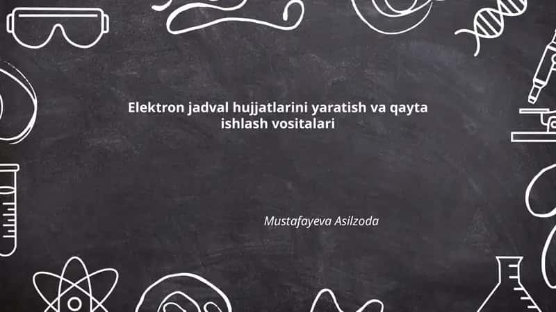 Elektron jadval hujjatlarini yaratish va qayta ishlash vositalari
