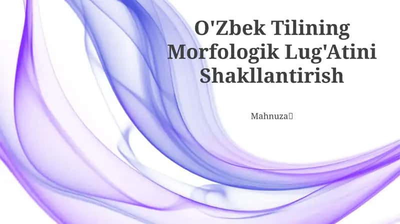 O'Zbek Tilining Morfologik Lug'Atini Shakllantirish