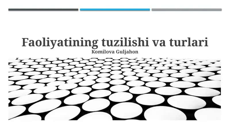 Faoliyatining tuzilishi va turlari
