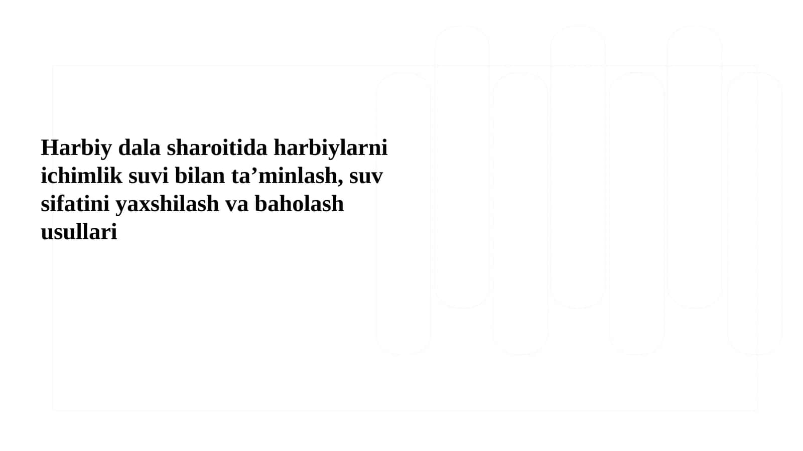Harbiy dala sharoitida harbiylarni ichimlik suvi bilan ta’minlash, suv sifatini yaxshilash va baholash usullari