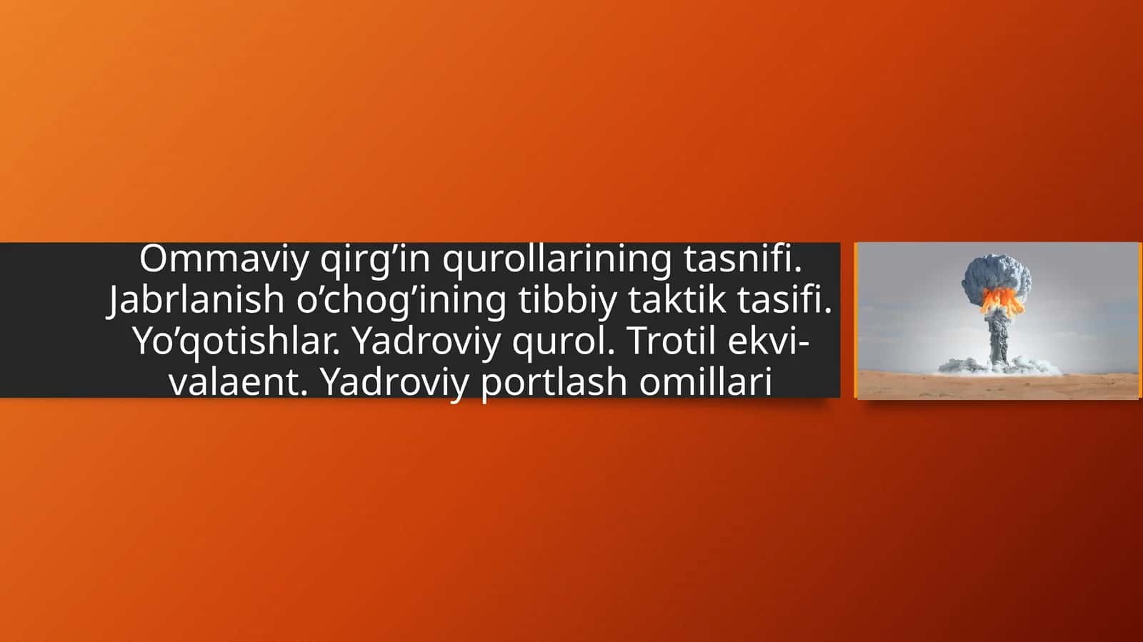 Ommaviy qirg’in qurollarining tasnifi. Jabrlanish o’chog’ining tibbiy taktik tasifi. Yo’qotishlar. Y