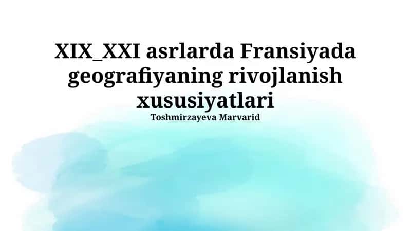 XIX_XXI asrlarda Fransiyada geografiyaning rivojlanish xususiyatlari