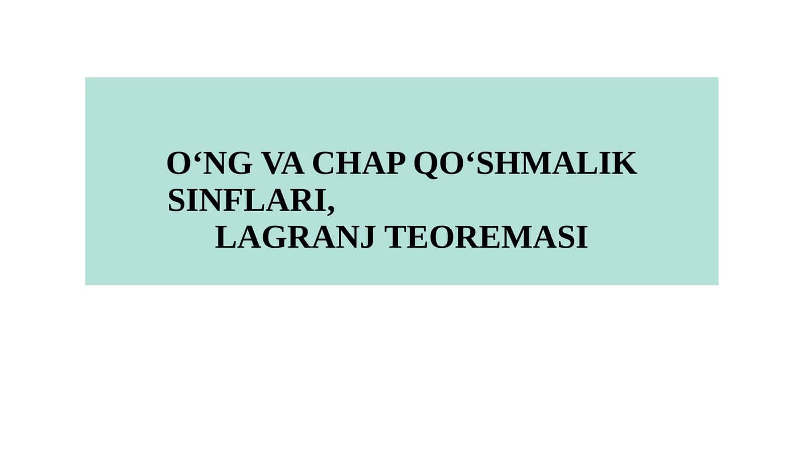 O‘NG VA CHAP QO‘SHMALIK SINFLARI, LAGRANJ TEOREMASI