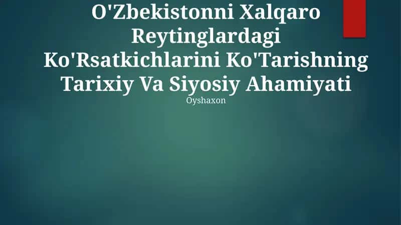 O'Zbekistonni Xalqaro Reytinglardagi Ko'Rsatkichlarini Ko'Tarishning Tarixiy Va Siyosiy Ahamiyati
