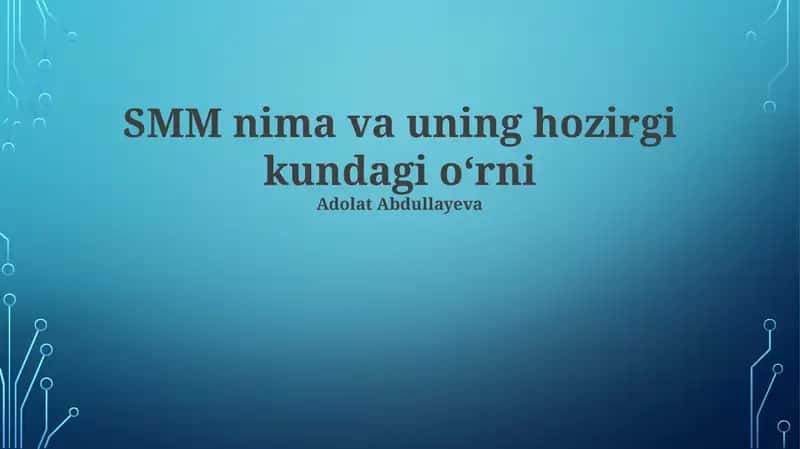 SMM nima va uning hozirgi kundagi oʻrni