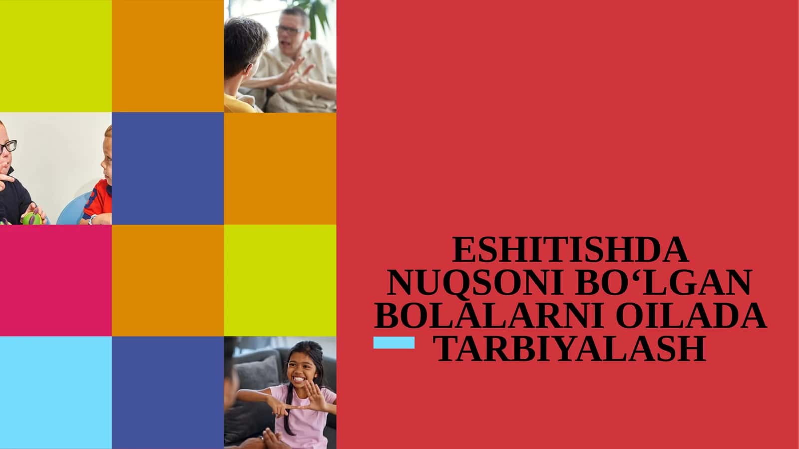ESHITISHDA NUQSONI BO‘LGAN BOLALARNI OILADA TARBIYALASH