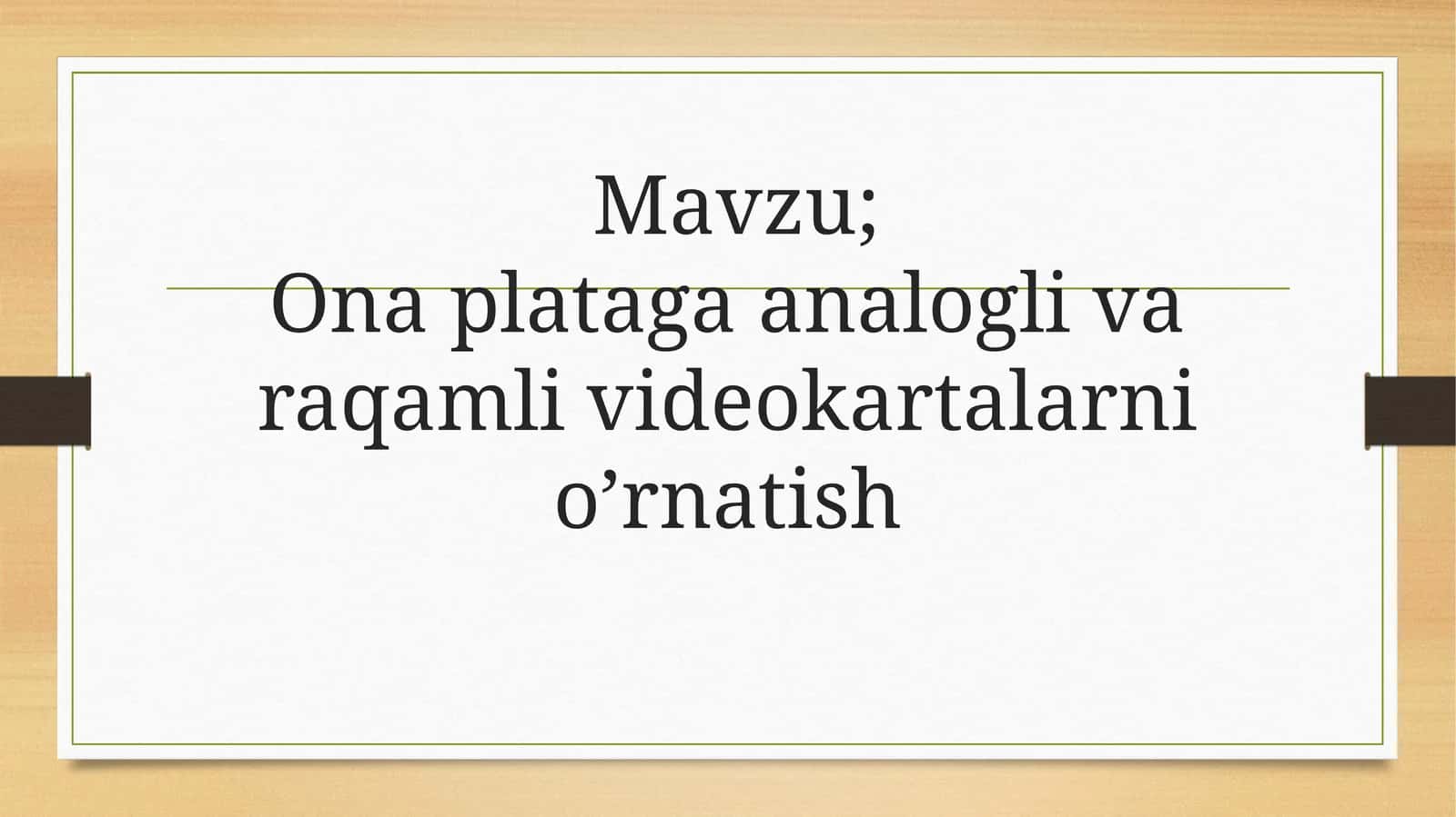 Onaplataga analogli varaqlamli videokartalarni o‘rnatish