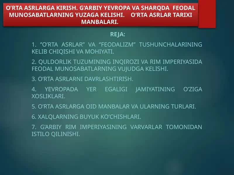 O’RTA ASRLARGA KIRISH. G‘ARBIY YEVROPA VA SHARQDA FEODAL MUNOSABATLARNING YUZAGA KELISHI. О‘RTA ASRLAR TARIXI MANBALARI.