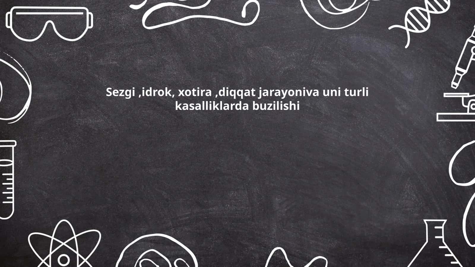 Sezgi,idrok, xotira,diqqat jarayoniva uni turli kasalliklarda buzilishi