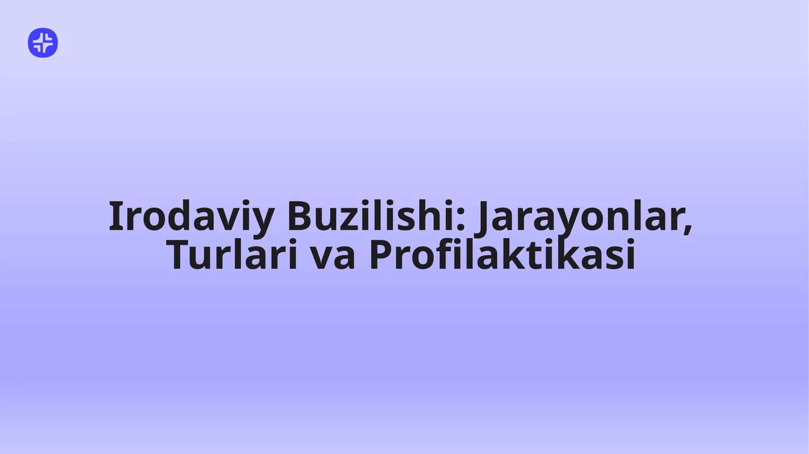 Irodaviy Buzilishi: Jarayonlar, Turlari va Profilaktikasi