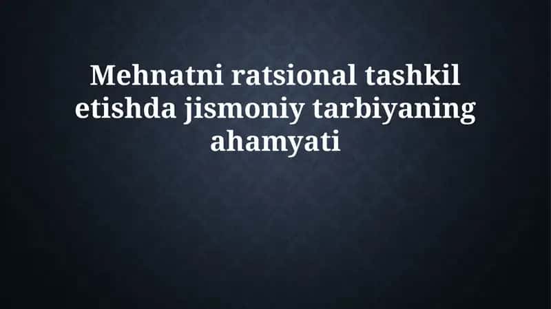 Mehnatni ratsional tashkil etishda jismoniy tarbiyaning o'rni