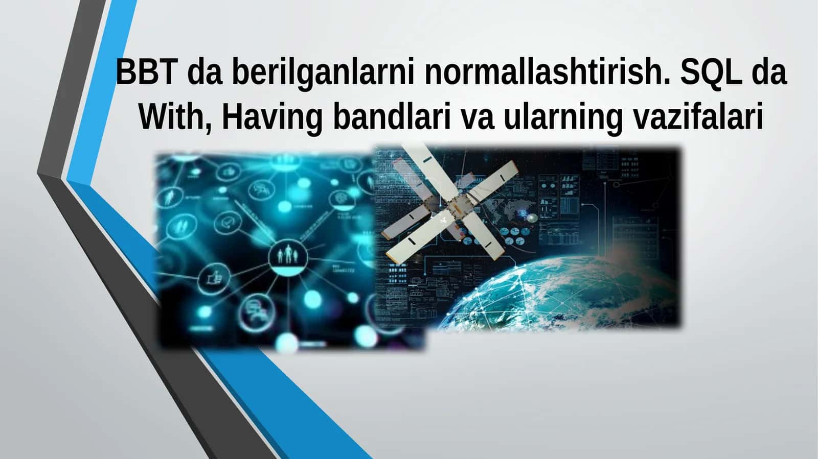 BBT da berilganlarni normallashtirish. SQL da With, Having bandlari va ularning vazifalari