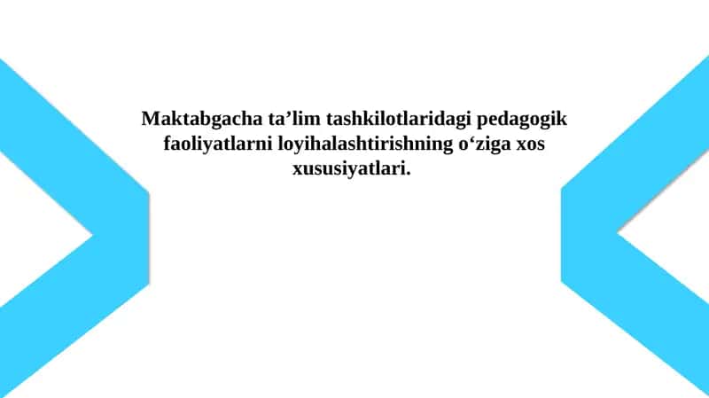 Maktabgacha ta’lim tashkilotlaridagi pedagogik faoliyatlarni loyihalashtirishning o‘ziga xos xususiyatlari