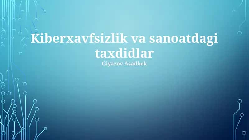 Kiberxavfsizlik va sanoatdagi taxdidlar