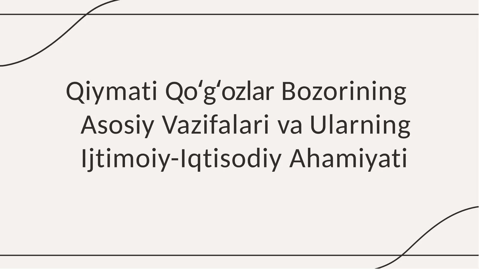 Qiymati Qo'g'ozlar Bozorining Asosiy Vazifalari va Ularning Ijtimoiy-Iqtisodiy Ahamiyati